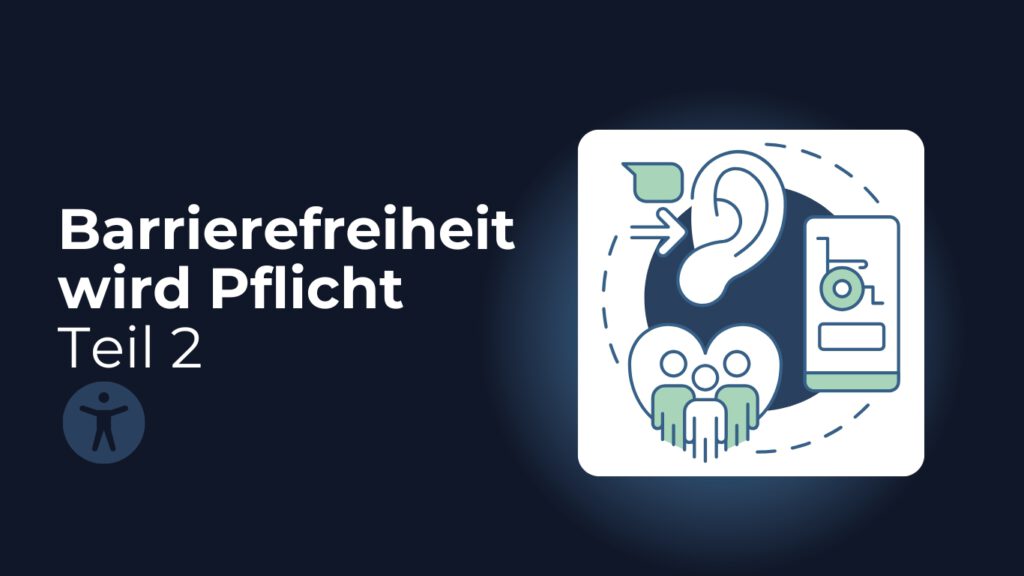 Blogbeitrag Thumbnail: Barrierefreiheit wird Pflicht Teil 2