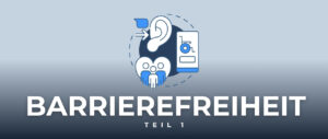 Barrierefreiheit im Webdesign Teil 1 / Blogbeitrag Thumbnail