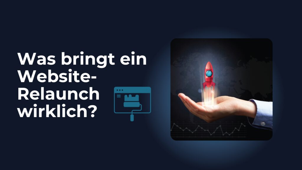 Was bringt ein Website-Relaunch wirklich? 1 Was bringt ein Website-Relaunch wirklich?